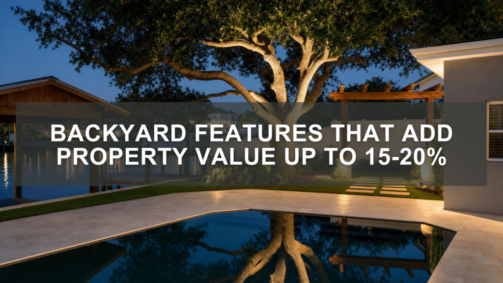 backyard features that add property value up to 15-20 percent