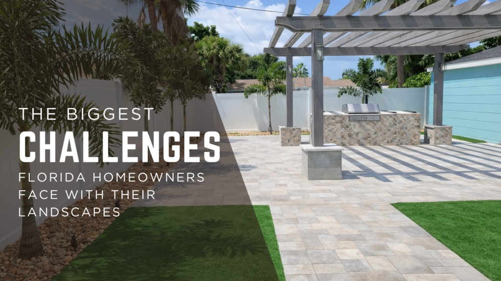The Biggest Challenges Florida Homeowners Face With Their Landscapes