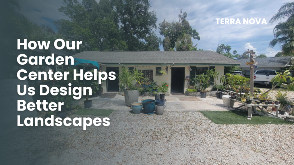 How Our Garden Center Helps Us Design Better Landscapes